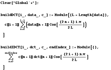 Clear["Global`*"] ;  buildDCT[i_, data_, c_] := Module[{L = Length[data]}, & ... 0, arg3] c〚n + 1〛 dct〚n + 1〛 Cos[((2i + 1) n π)/(2 L)] ] 