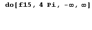   do[f15, 4  Pi, -∞, ∞] 