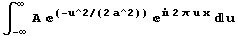 ∫_ (-∞)^∞ A ^(-u^2/(2 a^2)) ^( 2 π u x) u
