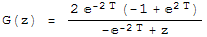 G(z) =  (2 ^(-2 T) (-1 + ^(2 T)))/(-^(-2 T) + z)