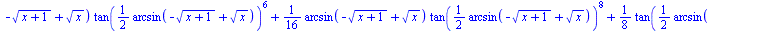 `+`(`-`(`/`(`*`(`+`(`*`(`/`(1, 16), `*`(arcsin(`+`(`-`(`*`(`^`(`+`(x, 1), `/`(1, 2)))), `*`(`^`(x, `/`(1, 2))))))), `*`(`/`(3, 8), `*`(`^`(tan(`+`(`*`(`/`(1, 2), `*`(arcsin(`+`(`-`(`*`(`^`(`+`(x, 1), ...